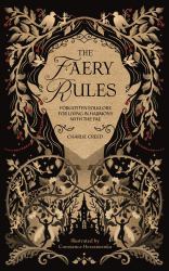 The Faery Rules : How to Live in Harmony with the Fae