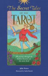 The Secret Tales of the Tarot : Hidden History and Mythology of the Tarot Deck