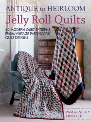 Antique To Heirloom Jelly Roll Quilts
