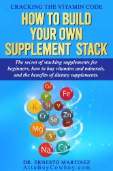 Cracking the Vitamin Code : How to Build Your Own Supplement Stack. the Secret of Stacking Supplements for Beginners, How to Buy Vitamins and Minerals, and the Benefits of Dietary Supplements