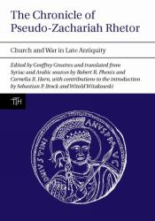 The Chronicle of Pseudo-Zachariah Rhetor : Church and War in Late Antiquity