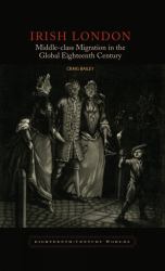 Irish London : Middle-Class Migration in the Global Eighteenth Century