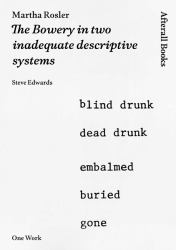 Martha Rosler : The Bowery in Two Inadequate Descriptive Systems