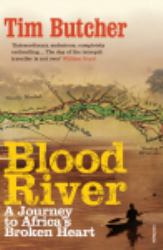 Blood River : The Terrifying Journey Through the World's Most Dangerous Country