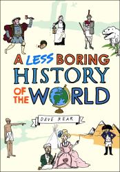 Less Boring History of the World