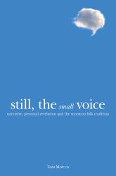 Still, the Small Voice : Narrative, Personal Revelation, and the Mormon Folk Tradition
