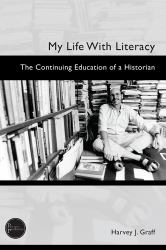 My Life with Literacy : The Continuing Education of a Historian