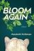 Bloom Again : A Novel