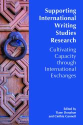 Supporting International Writing Studies Research : Cultivating Capacity Through International Exchanges