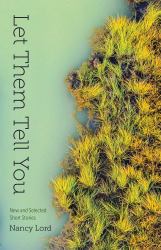 Let Them Tell You : New and Selected Short Stories