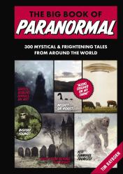 The Big Book of Paranormal : 300 Mystical and Frightening Tales from Around the World