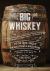 Big Whiskey : Featuring Kentucky Bourbon, Tennessee Whiskey, the Rebirth of Rye, and the Distilleries of America's Premier S
