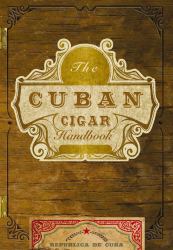 The Cuban Cigar Handbook : The Discerning Aficionado's Guide to the Best Cuban Cigars in the World