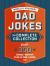 World's Greatest Dad Jokes : The Complete Collection: over 350 Cringe-Worthy Puns and One-Liners