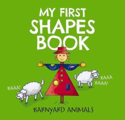 My First Shapes Book : Barnyard Animals: Kids Learn Their Shapes with This Educational and Fun Board Book!
