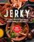 Jerky : The Essential Cookbook: 70+ Delicious Recipies