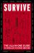Survive : The All-in-One Guide to Staying Alive in Extreme Conditions