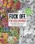 Fuck off, I'm Coloring: the Portable Edition : Unwind with 50 Obnoxiously Fun Swear Word Coloring Pages (Funny Activity Book, Adult Coloring Books, Curse Words, Swear Humor, Profanity Activity, Funny Gift Book)