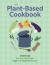 Plant Based Cookbook : Over 100 Deliciously Wholesome Vegan and Vegetarian Recipes