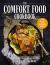 The Comfort Food Cookbook : Over 100 Delicious Recipes That Taste Like Home