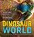 Dinosaur World : Over 1,200 Amazing Dinosaurs, Famous Fossils, and the Latest Discoveries from the Prehistoric Era