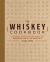 The Whiskey Cookbook : Sensational Tasting Notes and Pairings for Bourbon, Rye, Scotch, and Single Malts