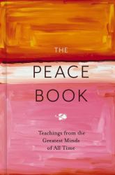 The Peace Book : Teachings from the Greatest Minds of All Time
