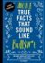 More True Facts That Sound Like Bull$#*t : 500 More Insane-But-True Facts to Rattle Your Brain (Fun Facts, Amazing Statistic, Humor Gift, Gift Boo