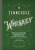 Tennessee Whiskey : How the Volunteer State Became the Center of the Whiskey Renaissance