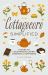 Cottagecore Simplified : A Guide to Countryside Charm, Comfort and Happiness