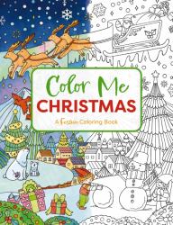 Color Me Christmas : A Festive Adult Coloring Book