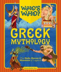 Who's Who Greek Mythology : The Gods, Heroes and Monsters of Legend