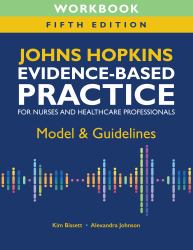 Johns Hopkins Evidence-Based Practice Model: Guidelines for Nurses and Healthcare Professionals, Fifth Edition