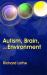Autism, Brain, and Environment Autism, Brain, and Environment