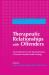Therapeutic Relationships with Offenders : An Introduction to the Psychodynamics of Forensic Mental Health Nursing
