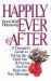Happily Ever After : A Therapist Guide to Taking the Fight Out and Putting the Fun Back into Your Marriage
