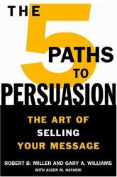 The 5 Paths to Persuasion : The Art of Selling Your Message