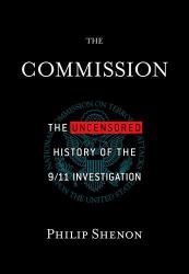 The Commission : The Uncensored History of the 9/11 Investigation