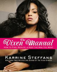 The Vixen Manual : How to Find, Seduce and Keep the Man You Want