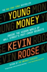 Young Money : Inside the Hidden World of Wall Street's Post-Crash Recruits