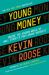 Young Money : Inside the Hidden World of Wall Street's Post-Crash Recruits