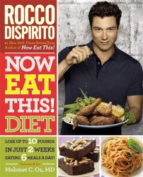 Now Eat This! Diet : Lose up to 10 Pounds in Just 2 Weeks Eating 6 Meals a Day!