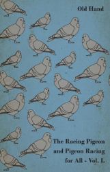 The Racing Pigeon and Pigeon Racing for All -