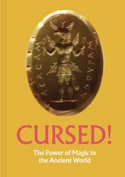 Cursed! : The Power of Magic in the Ancient World