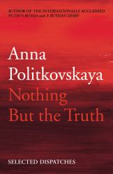 Nothing but the Truth : Selected Dispatches