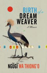 Birth of a Dream Weaver : A Memoir of a Writer's Awakening