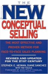 The New Conceptual Selling : The Most Effective and Proven Method for Face-to-Face Sales Planning