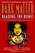 Dark Matter : Reading the Bones