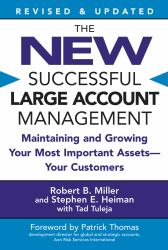 The New Successful Large Account Management : Maintaining and Growing Your Most Important Assets -- Your Customers