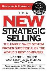 The New Strategic Selling : The Unique Sales System Proven Successful by the World's Best Companies
